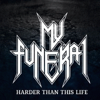 My Funeral : Harder Than This Life